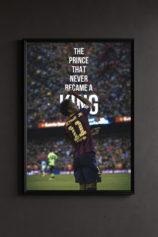 Poster Neymar JR - THE PRINCE THAT NEVER BECAME A KING